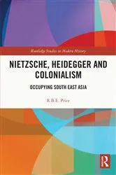Book cover of Nietzsche, Heidegger and Colonialism by R.B.E. Price