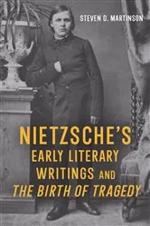 Book cover of Nietzsche’s Early Literary Writings and The Birth of Tragedy by Steven D. Martinson