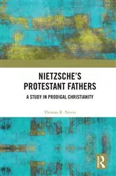 Book cover of Nietzsche's Protestant Fathers by Thomas R. Nevin