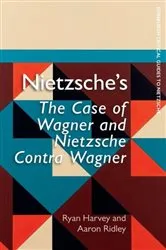 Book cover of Nietzsche's The Case of Wagner and Nietzsche Contra Wagner by Ryan Harvey