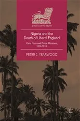Book cover of Nigeria and the Death of Liberal England by Peter J. Yearwood