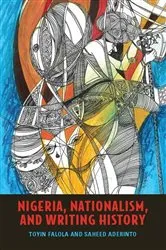 Book cover of Nigeria, Nationalism, and Writing History by Toyin Falola