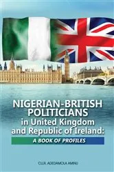 Book cover of Nigerian-British Politicians in United Kingdom and Republic of Ireland by Adedamola Aminu