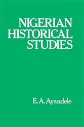 Book cover of Nigerian Historical Studies by E.A. Ayandele