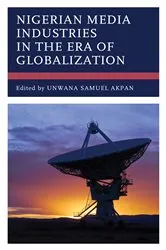 Book cover of Nigerian Media Industries in the Era of Globalization by Unwana Samuel Akpan