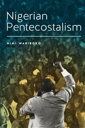 Book cover of Nigerian Pentecostalism by Nimi Wariboko