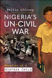Book cover of Nigeria's Un-Civil War by Philip Effiong