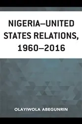 Book cover of Nigeria–United States Relations, 1960–2016 by Olayiwola Abegunrin