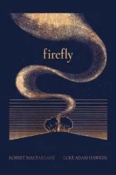 Book cover of Night Creatures: Firefly by Robert Macfarlane