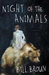 Book cover of Night of the Animals by Bill Broun