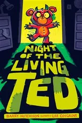 Book cover of Night of the Living Ted by Barry Hutchison