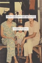 Book cover of Night Sky with Exit Wounds by Ocean Vuong