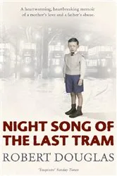 Book cover of Night Song of the Last Tram - A Glasgow Childhood by Robert Douglas