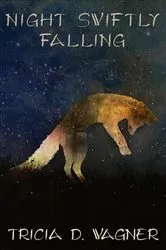 Book cover of Night Swiftly Falling by Tricia D. Wagner