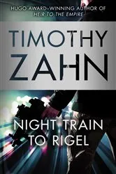Book cover of Night Train to Rigel by Timothy Zahn