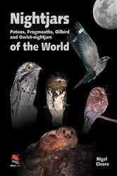 Book cover of Nightjars, Potoos, Frogmouths, Oilbird, and Owlet-nightjars of the World by Nigel Cleere