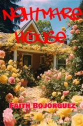 Book cover of Nightmare House by Faith Bojorquez