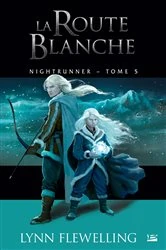 Book cover of Nightrunner, T5 : La Route blanche by Lynn Flewelling
