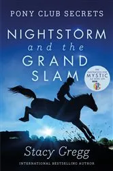 Book cover of Nightstorm and the Grand Slam (Pony Club Secrets, Book 12) by Stacy Gregg