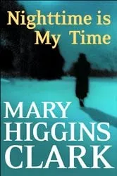 Book cover of Nighttime Is My Time by Mary Higgins Clark
