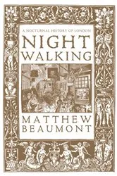 Book cover of Nightwalking by Matthew Beaumont