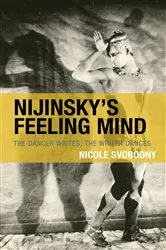 Book cover of Nijinsky's Feeling Mind by Nicole Svobodny