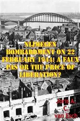 Book cover of Nijmegen Bombardment On 22 February 1944: A Faux Pas Or The Price Of Liberation? by Unknown