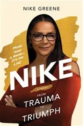 Book cover of Nike, More Than a Name It's My Life by Nike Greene