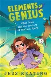 Book cover of Nikki Tesla and the Traitors of the Lost Spark (Elements of Genius #3) by Jess Keating