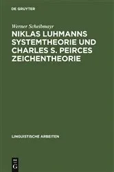 Book cover of Niklas Luhmanns Systemtheorie und Charles S. Peirces Zeichentheorie by Werner Scheibmayr