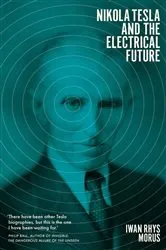 Book cover of Nikola Tesla and the Electrical Future by Iwan Rhys Morus