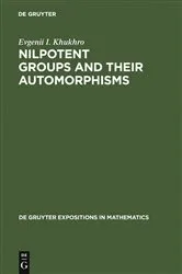 Book cover of Nilpotent Groups and their Automorphisms by Evgenii I. Khukhro