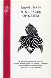 Book cover of Nine Faces Of Kenya by Elspeth Huxley