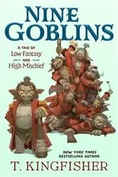 Book cover of Nine Goblins by T. Kingfisher