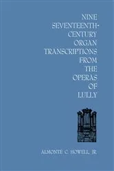 Book cover of Nine Seventeenth-Century Organ Transcriptions from the Operas of Lully by Howell, Jr., Almonte C.