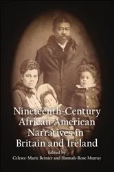 Book cover of Nineteenth-Century African American Narratives in Britain and Ireland by Celeste-Marie Bernier