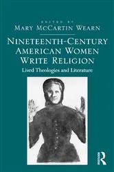 Book cover of Nineteenth-Century American Women Write Religion by Mary McCartin Wearn