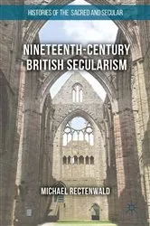 Book cover of Nineteenth-Century British Secularism by Michael Rectenwald