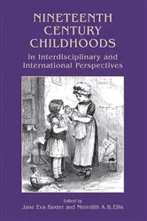 Book cover of Nineteenth Century Childhoods in Interdisciplinary and International Perspectives by Jane Eva Baxter
