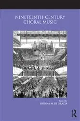 Book cover of Nineteenth-Century Choral Music by Donna M. Di Grazia