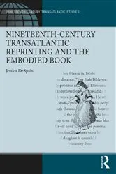 Book cover of Nineteenth-Century Transatlantic Reprinting and the Embodied Book by Jessica DeSpain