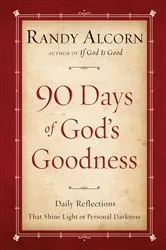 Book cover of Ninety Days of God's Goodness by Randy Alcorn