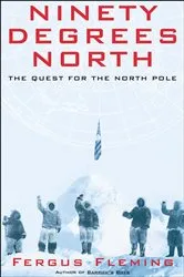 Book cover of Ninety Degrees North by Fergus Fleming