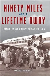 Book cover of Ninety Miles and a Lifetime Away by David Powell