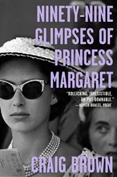 Book cover of Ninety-Nine Glimpses of Princess Margaret by Craig Brown