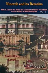 Book cover of Nineveh and its Remains: With an Account of a Visit to the Chaldaean Christians of Kurdistan, and the Yezidis, or Devil-Worshippers Vol. I by Austen Henry Layard