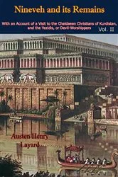 Book cover of Nineveh and its Remains: With an Account of a Visit to the Chaldaean Christians of Kurdistan, and the Yezidis, or Devil-Worshippers Vol. II by Austen Henry Layard
