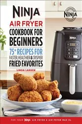 Book cover of Ninja® Air Fryer Cookbook for Beginners by Linda Larsen