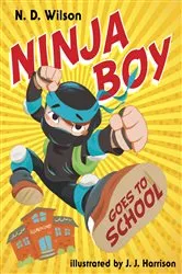 Book cover of Ninja Boy Goes to School by N. D. Wilson