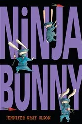 Book cover of Ninja Bunny by Jennifer Gray Olson